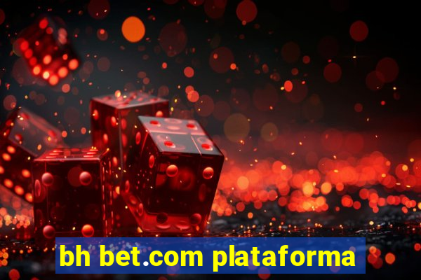 bh bet.com plataforma